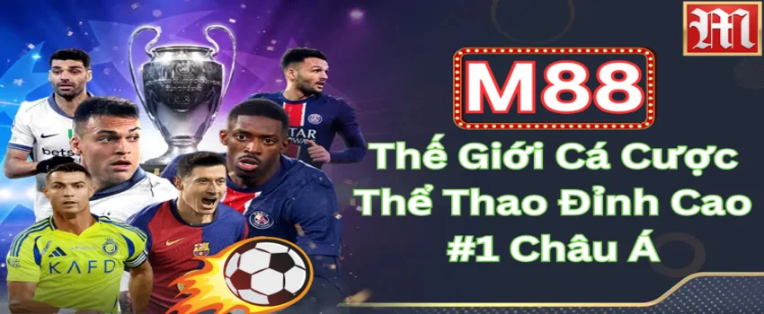 M88 - Sân chơi cá cược thể thao uy tín số 1 Châu Á