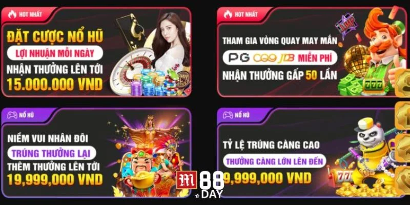 Kho khuyến mãi Nổ hũ M88 liên tục được cập nhật.