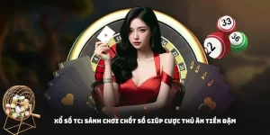 Xổ Số TC: Sảnh Chơi Chốt Số Giúp Cược Thủ Ăn Tiền Đậm